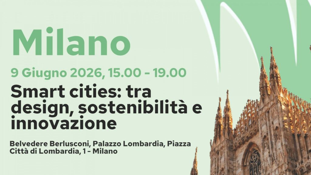 Il Politecnico al forum “Smart cities: tra design, sostenibilità e innovazione” – Milano 9/06/2026